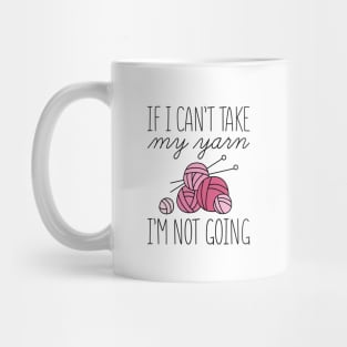 If I Can’t Take My Yarn Mug